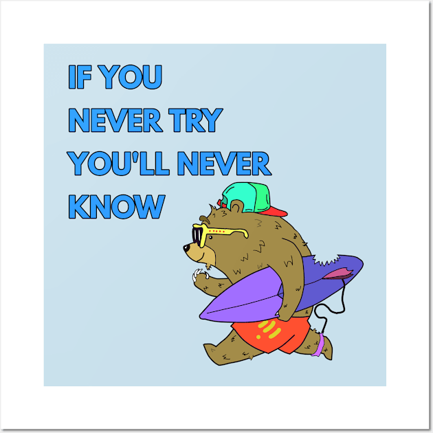 Surfer Bear if you never try you'll never know Wall Art by FromBerlinGift